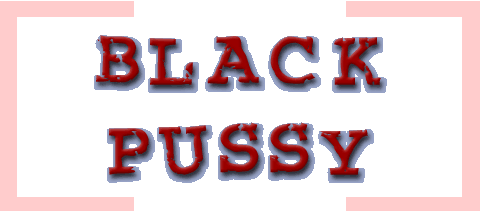 Black Pussy